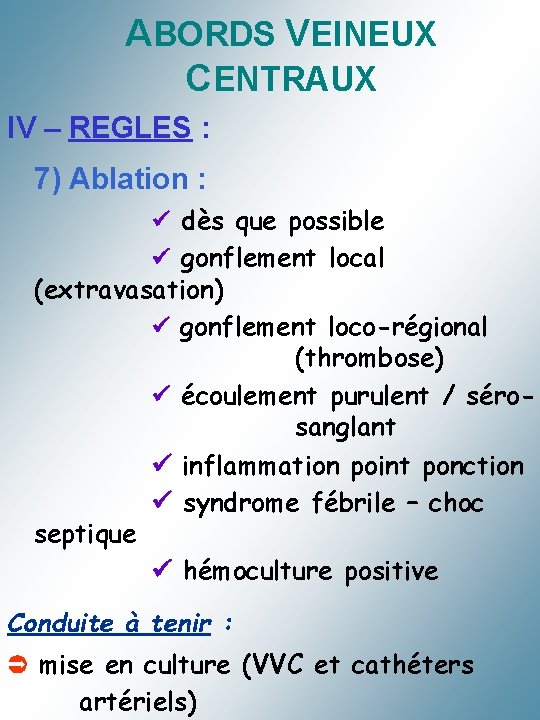 ABORDS VEINEUX CENTRAUX IV – REGLES : 7) Ablation : dès que possible gonflement