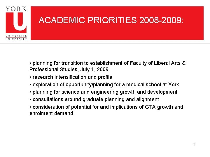 ACADEMIC PRIORITIES 2008 -2009: • planning for transition to establishment of Faculty of Liberal