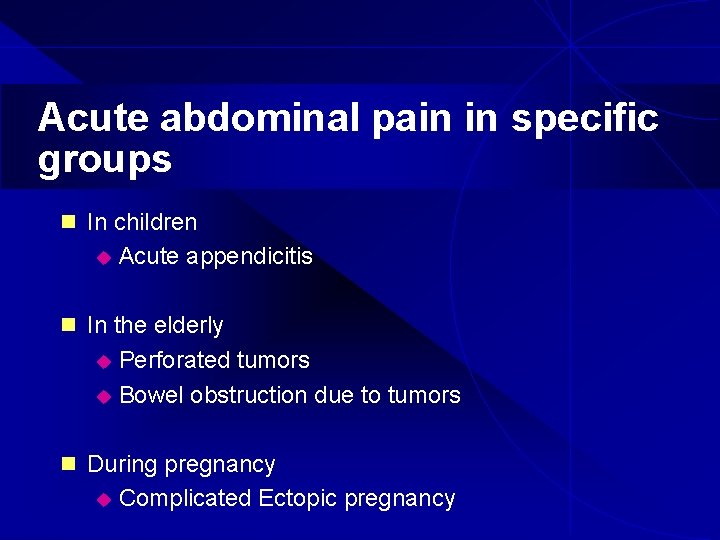 Acute abdominal pain in specific groups n In children u Acute appendicitis n In