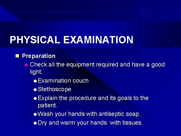 PHYSICAL EXAMINATION n Preparation u Check all the equipment required and have a good