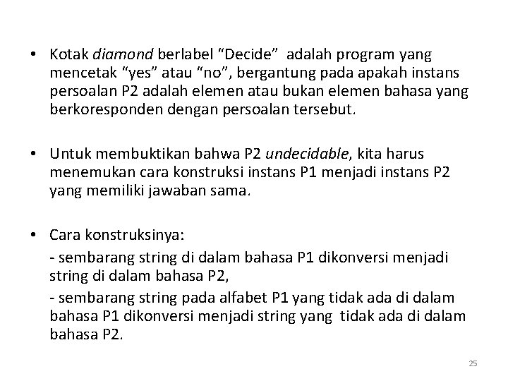  • Kotak diamond berlabel “Decide” adalah program yang mencetak “yes” atau “no”, bergantung