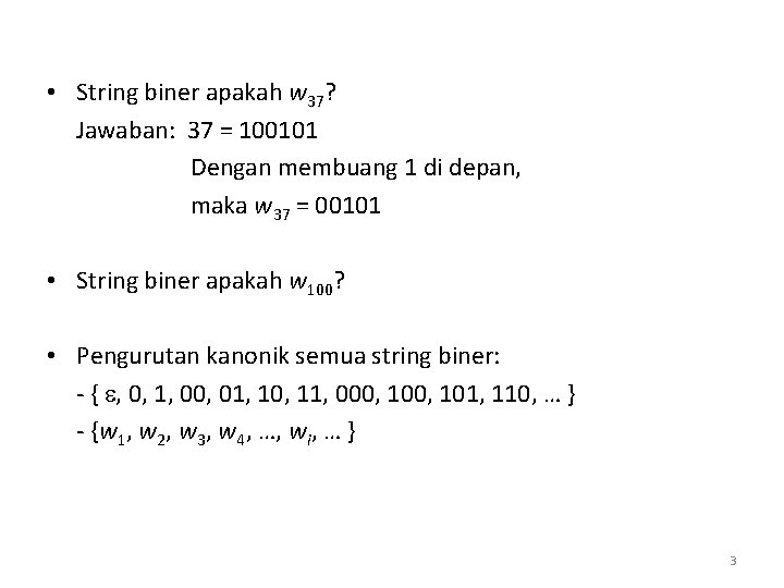  • String biner apakah w 37? Jawaban: 37 = 100101 Dengan membuang 1