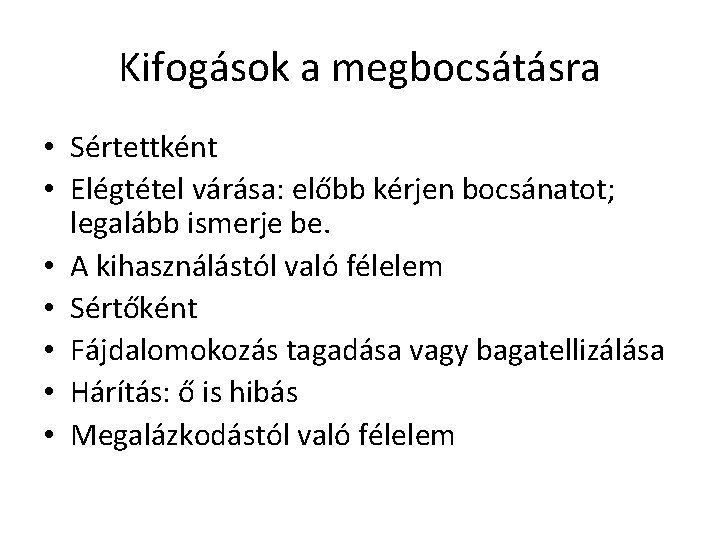 Kifogások a megbocsátásra • Sértettként • Elégtétel várása: előbb kérjen bocsánatot; legalább ismerje be.
