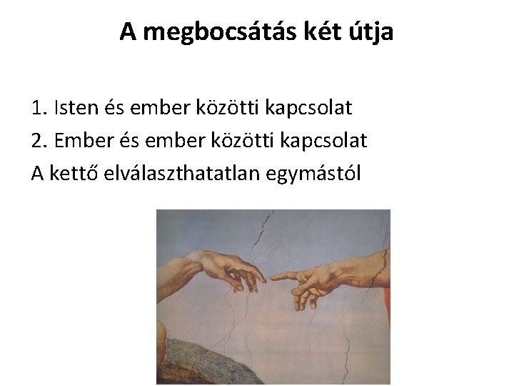 A megbocsátás két útja 1. Isten és ember közötti kapcsolat 2. Ember és ember