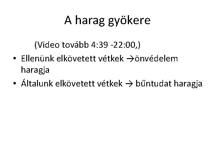 A harag gyökere (Video tovább 4: 39 -22: 00, ) • Ellenünk elkövetett vétkek