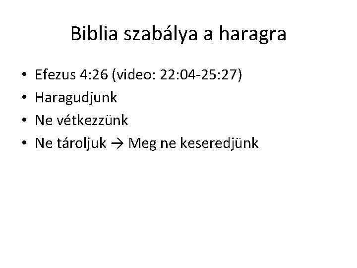 Biblia szabálya a haragra • • Efezus 4: 26 (video: 22: 04 -25: 27)