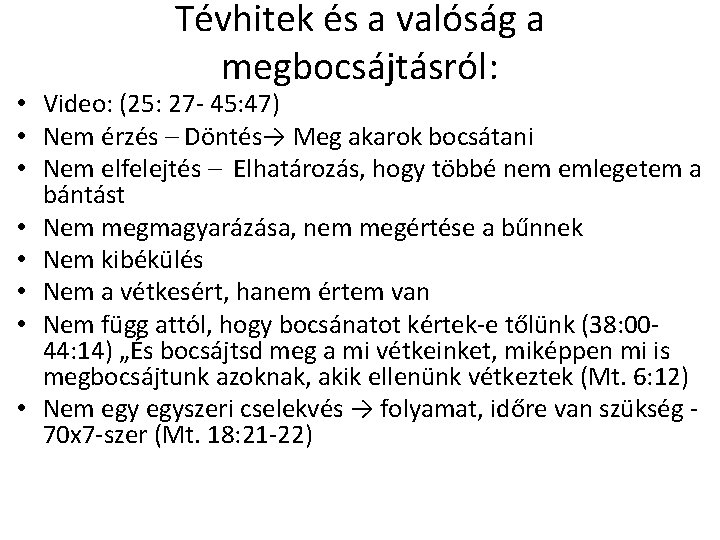 Tévhitek és a valóság a megbocsájtásról: • Video: (25: 27 - 45: 47) •
