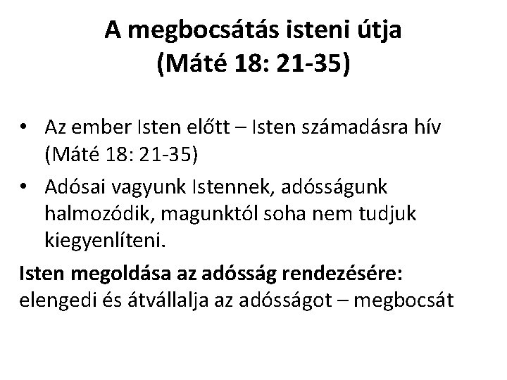 A megbocsátás isteni útja (Máté 18: 21 -35) • Az ember Isten előtt –