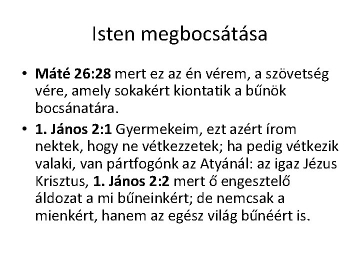 Isten megbocsátása • Máté 26: 28 mert ez az én vérem, a szövetség vére,