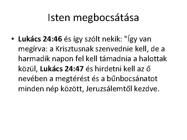 Isten megbocsátása • Lukács 24: 46 és így szólt nekik: "Így van megírva: a