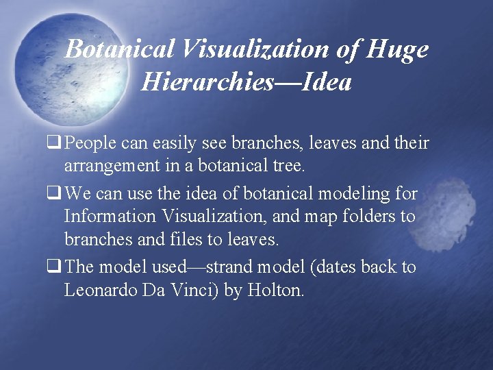 Botanical Visualization of Huge Hierarchies—Idea q People can easily see branches, leaves and their