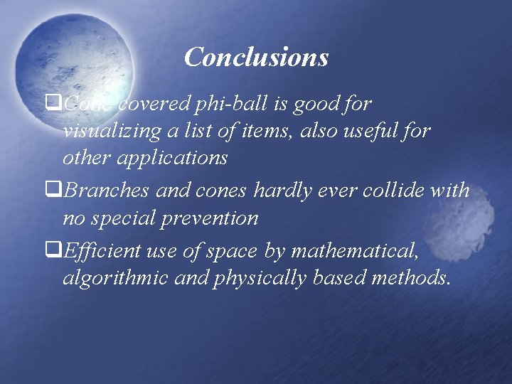 Conclusions q. Cone covered phi-ball is good for visualizing a list of items, also