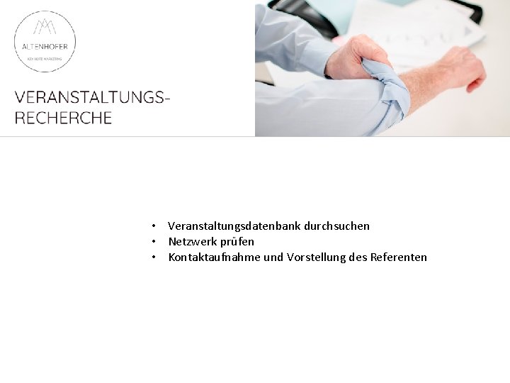  • Veranstaltungsdatenbank durchsuchen • Netzwerk prüfen • Kontaktaufnahme und Vorstellung des Referenten 