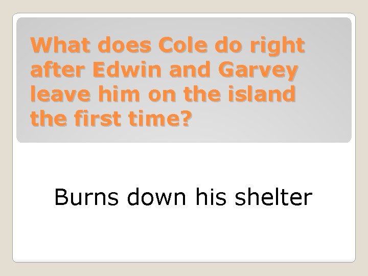 What does Cole do right after Edwin and Garvey leave him on the island