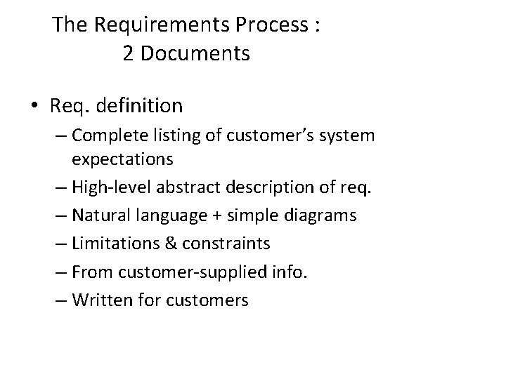 The Requirements Process : 2 Documents • Req. definition – Complete listing of customer’s