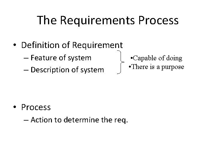 The Requirements Process • Definition of Requirement – Feature of system – Description of