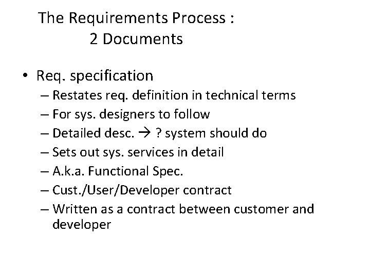 The Requirements Process : 2 Documents • Req. specification – Restates req. definition in