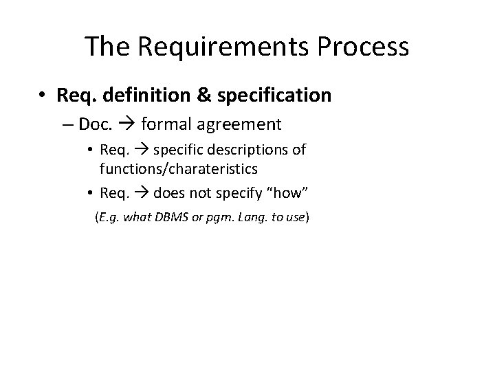 The Requirements Process • Req. definition & specification – Doc. formal agreement • Req.