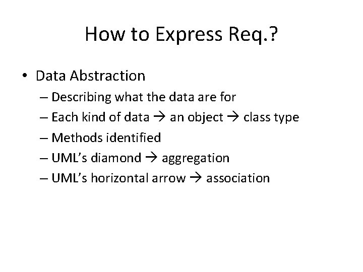 How to Express Req. ? • Data Abstraction – Describing what the data are