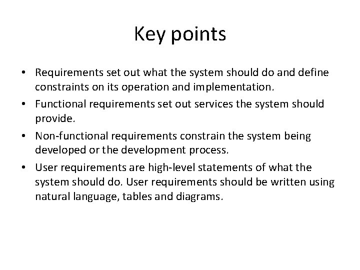 Key points • Requirements set out what the system should do and define constraints