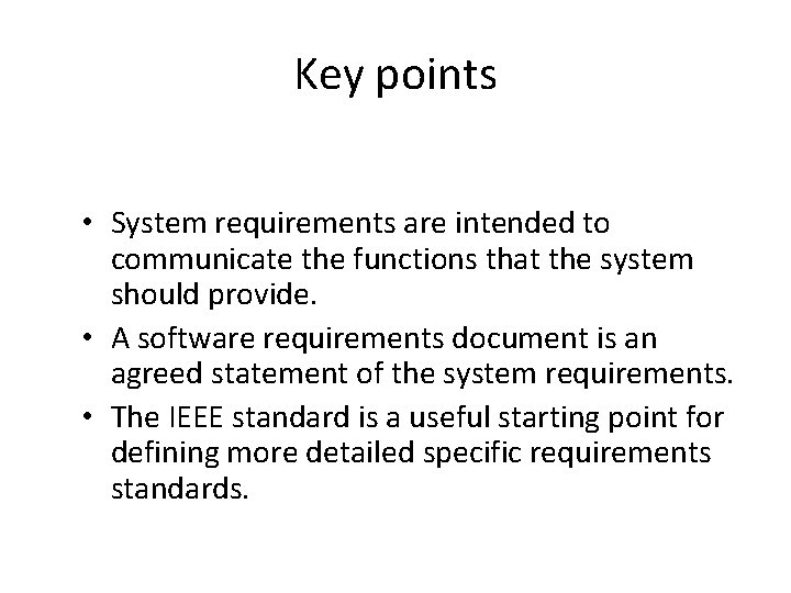 Key points • System requirements are intended to communicate the functions that the system