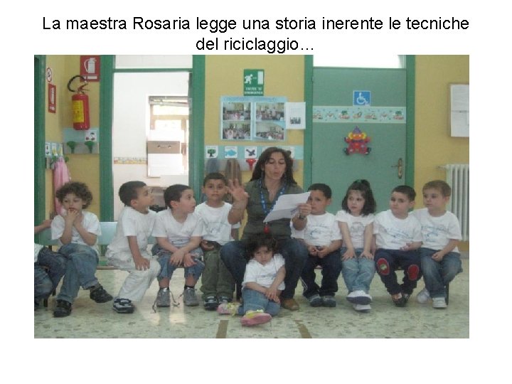 La maestra Rosaria legge una storia inerente le tecniche del riciclaggio… 