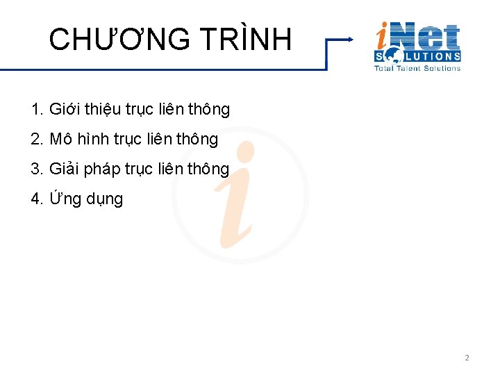 CHƯƠNG TRÌNH 1. Giới thiệu trục liên thông 2. Mô hình trục liên thông