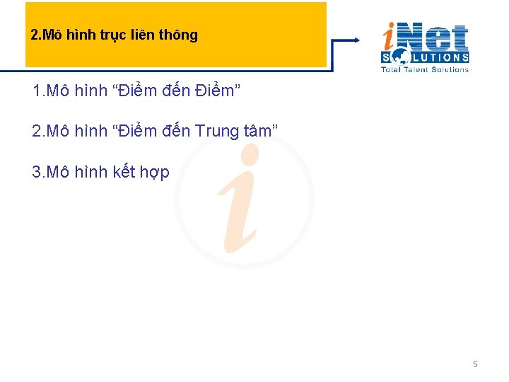 2. Mô hình trục liên thông 1. Mô hình “Điểm đến Điểm” 2. Mô