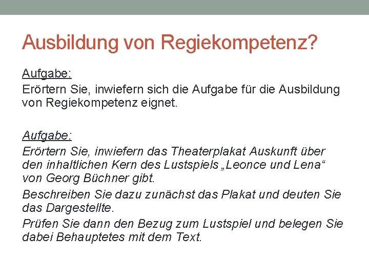 Ausbildung von Regiekompetenz? Aufgabe: Erörtern Sie, inwiefern sich die Aufgabe für die Ausbildung von