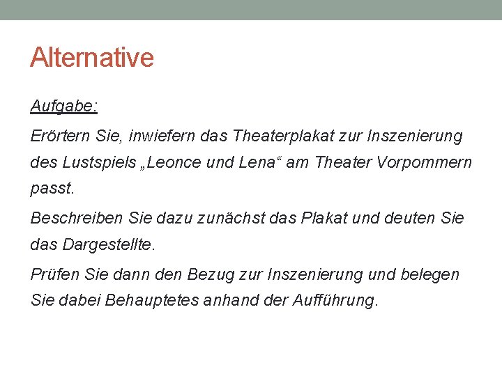 Alternative Aufgabe: Erörtern Sie, inwiefern das Theaterplakat zur Inszenierung des Lustspiels „Leonce und Lena“