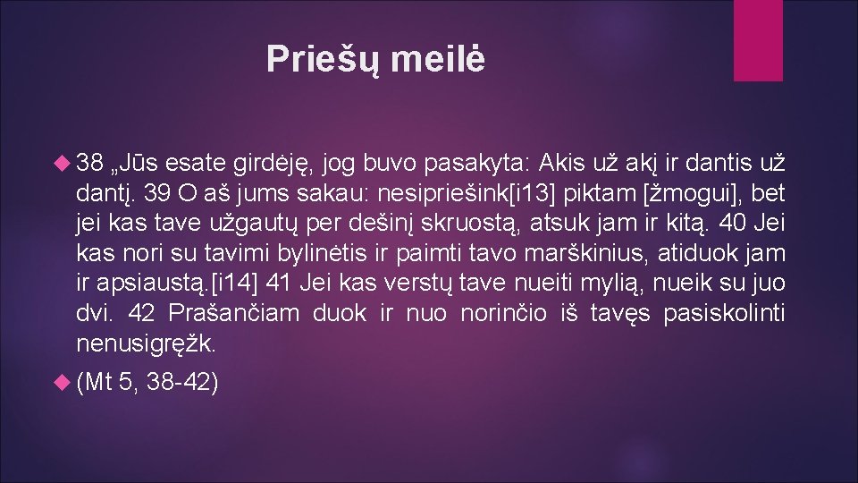 Priešų meilė 38 „Jūs esate girdėję, jog buvo pasakyta: Akis už akį ir dantis