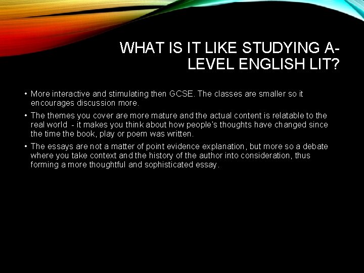 WHAT IS IT LIKE STUDYING ALEVEL ENGLISH LIT? • More interactive and stimulating then