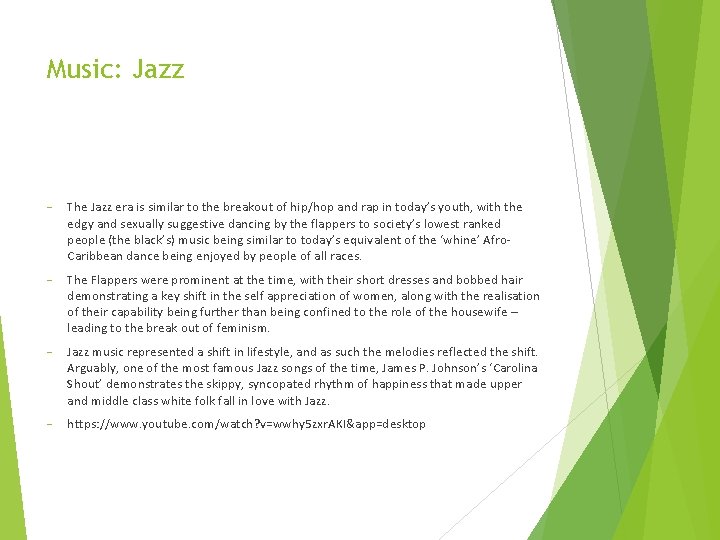 Music: Jazz ‒ The Jazz era is similar to the breakout of hip/hop and