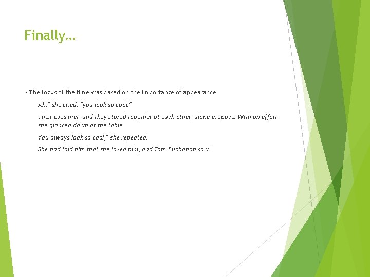 Finally… - The focus of the time was based on the importance of appearance.