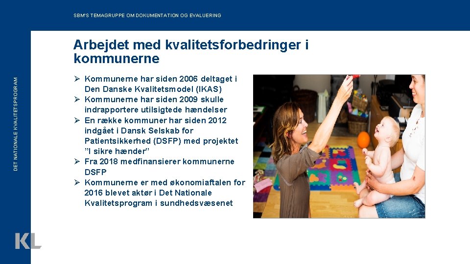 SBM’S TEMAGRUPPE OM DOKUMENTATION OG EVALUERING DET NATIONALE KVALITETSPROGRAM Arbejdet med kvalitetsforbedringer i kommunerne