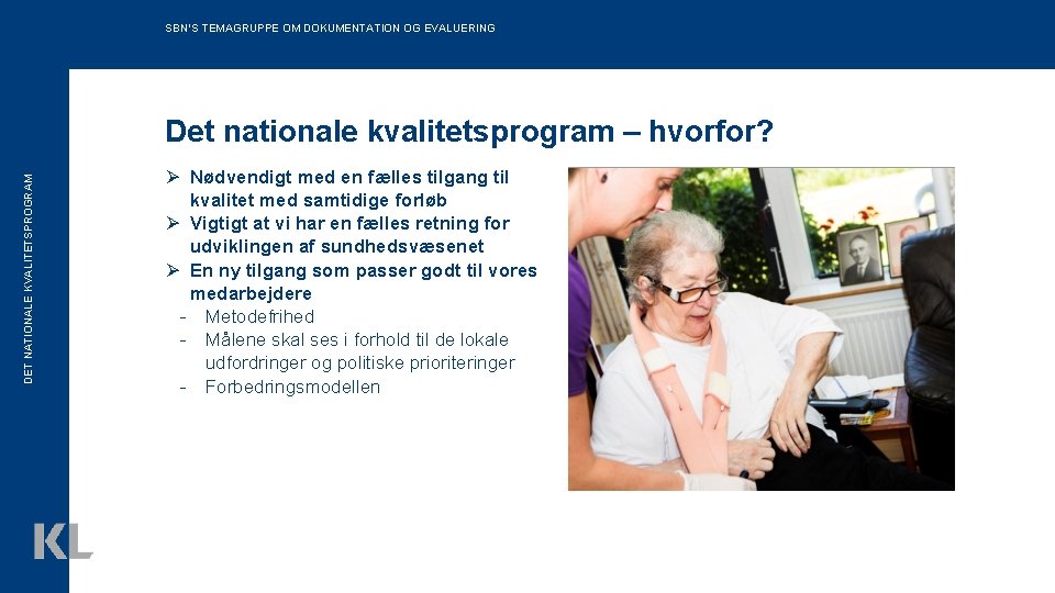 SBN’S TEMAGRUPPE OM DOKUMENTATION OG EVALUERING DET NATIONALE KVALITETSPROGRAM Det nationale kvalitetsprogram – hvorfor?