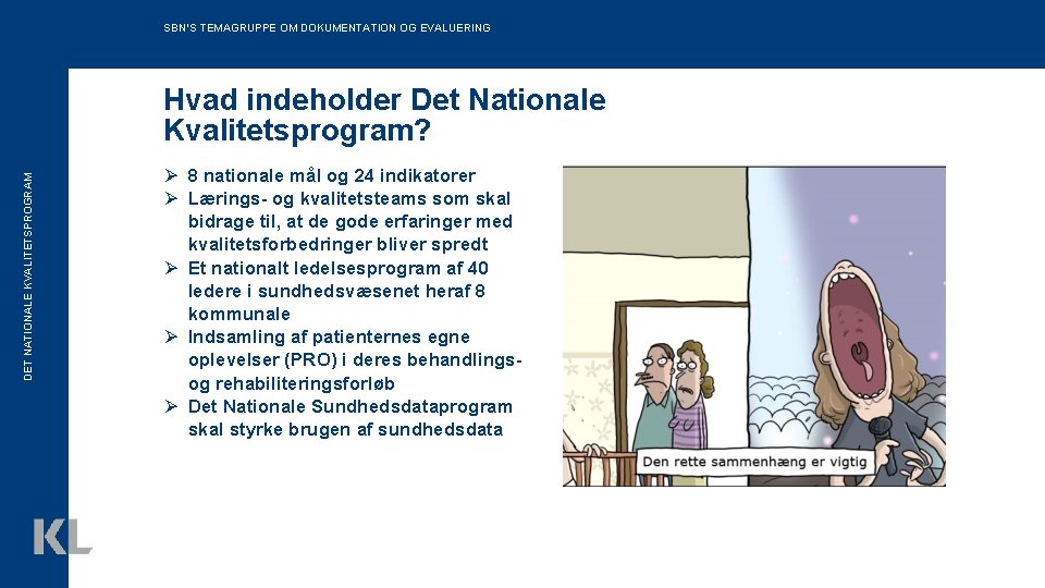 SBN’S TEMAGRUPPE OM DOKUMENTATION OG EVALUERING DET NATIONALE KVALITETSPROGRAM Hvad indeholder Det Nationale Kvalitetsprogram?