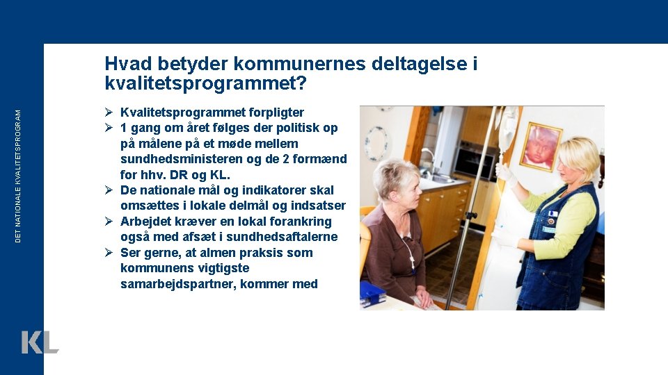 DET NATIONALE KVALITETSPROGRAM Hvad betyder kommunernes deltagelse i kvalitetsprogrammet? Ø Kvalitetsprogrammet forpligter Ø 1