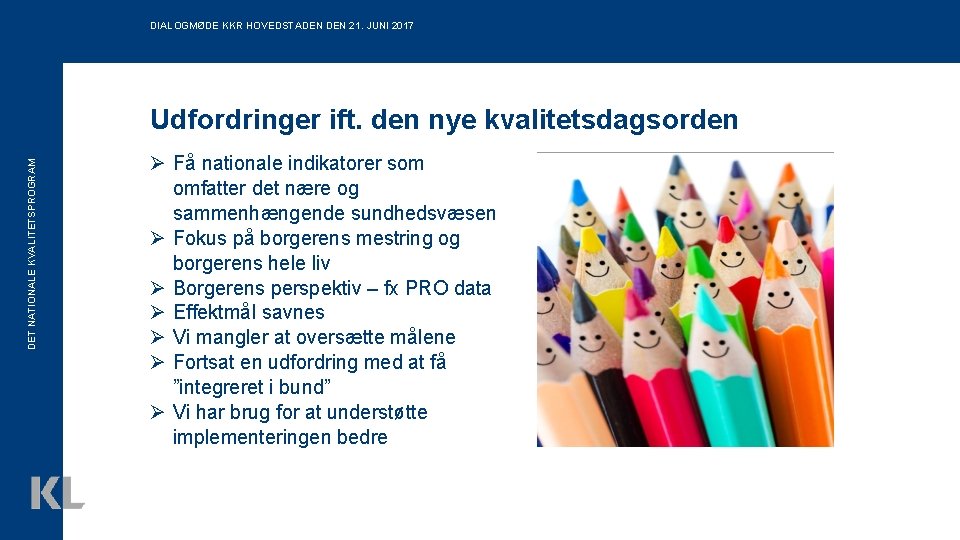 DIALOGMØDE KKR HOVEDSTADEN 21. JUNI 2017 DET NATIONALE KVALITETSPROGRAM Udfordringer ift. den nye kvalitetsdagsorden