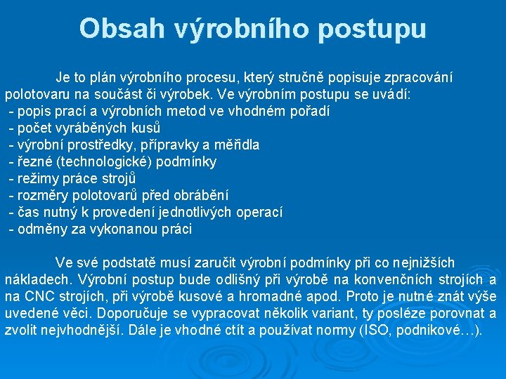 Obsah výrobního postupu Je to plán výrobního procesu, který stručně popisuje zpracování polotovaru na