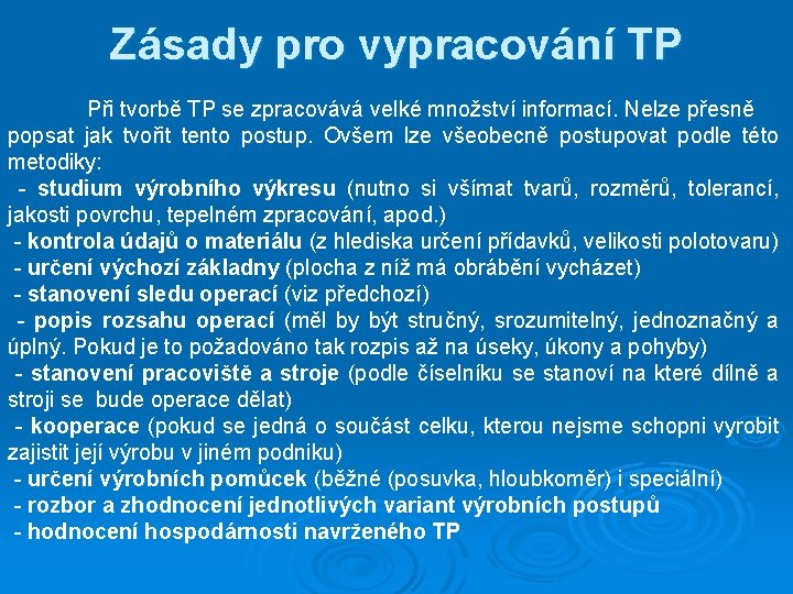 Zásady pro vypracování TP Při tvorbě TP se zpracovává velké množství informací. Nelze přesně