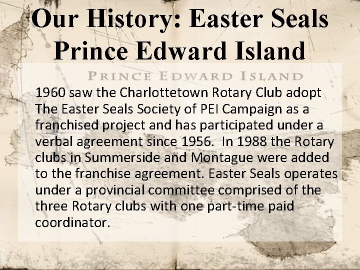 Our History: Easter Seals Prince Edward Island 1960 saw the Charlottetown Rotary Club adopt