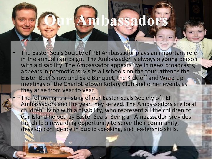 Our Ambassadors • The Easter Seals Society of PEI Ambassador plays an important role