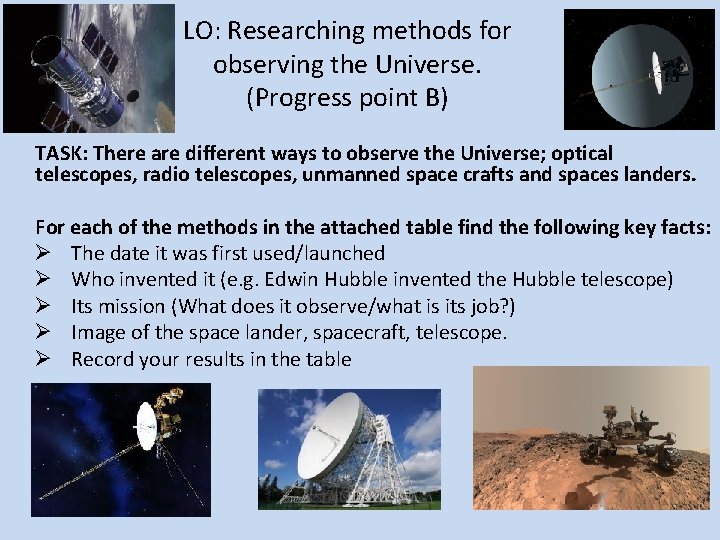 LO: Researching methods for observing the Universe. (Progress point B) TASK: There are different