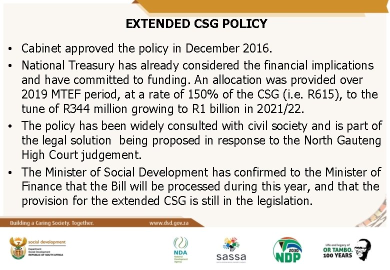 EXTENDED CSG POLICY • Cabinet approved the policy in December 2016. • National Treasury