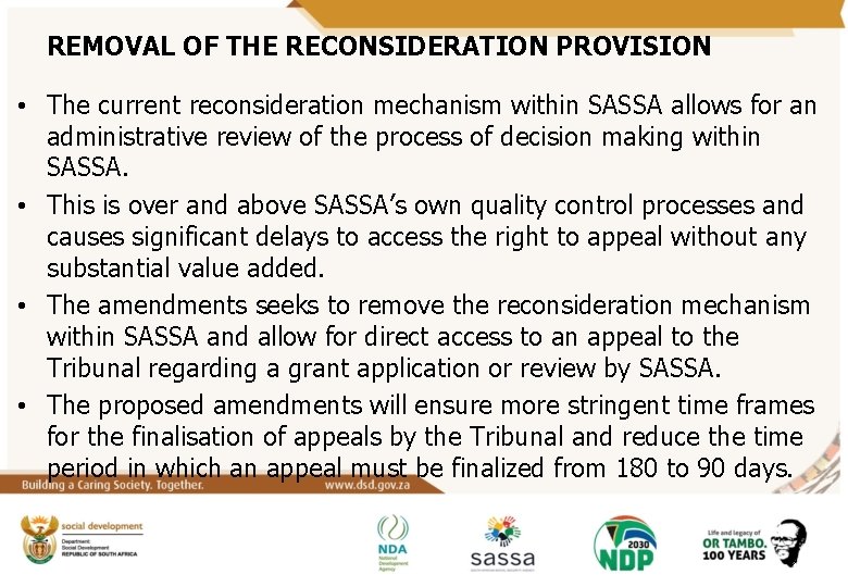 REMOVAL OF THE RECONSIDERATION PROVISION • The current reconsideration mechanism within SASSA allows for