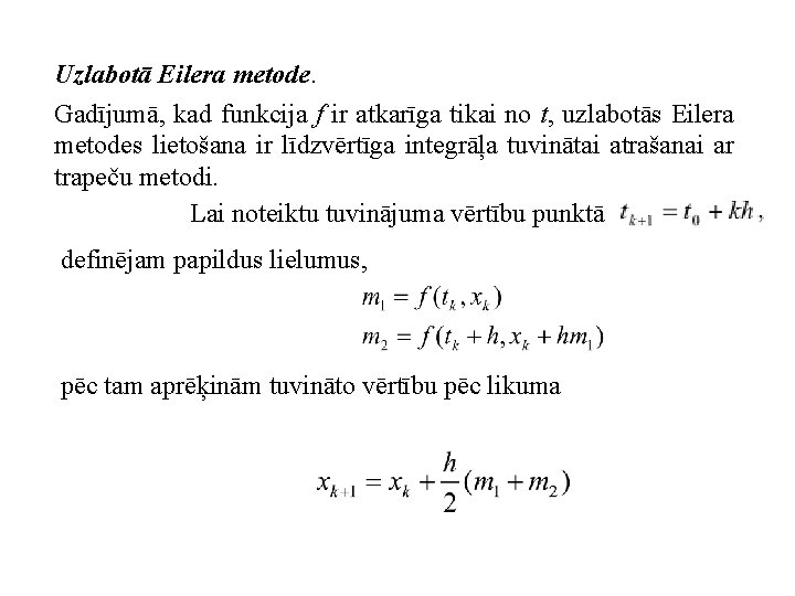 Uzlabotā Eilera metode. Gadījumā, kad funkcija f ir atkarīga tikai no t, uzlabotās Eilera