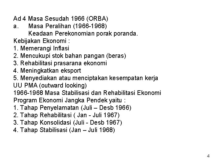 Ad 4 Masa Sesudah 1966 (ORBA) a. Masa Peralihan (1966 -1968) Keadaan Perekonomian porak