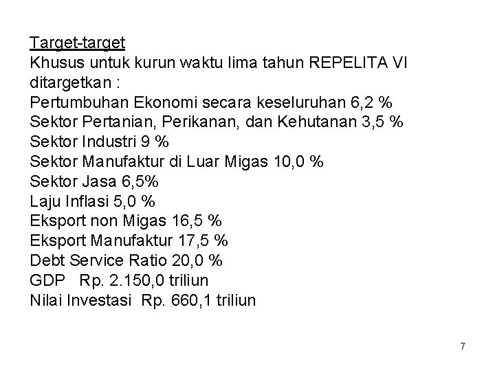 Target-target Khusus untuk kurun waktu lima tahun REPELITA VI ditargetkan : Pertumbuhan Ekonomi secara