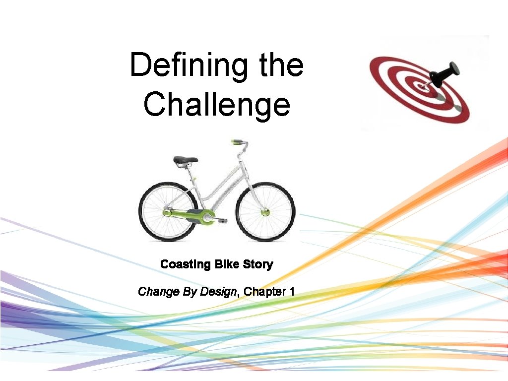 Defining the Challenge Coasting Bike Story Change By Design, Chapter 1 